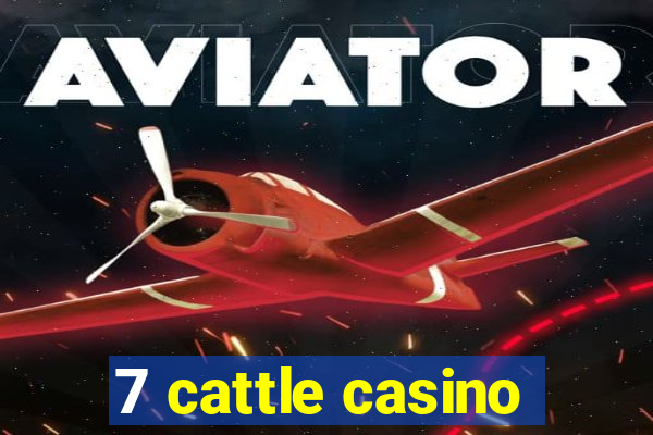 7 cattle casino